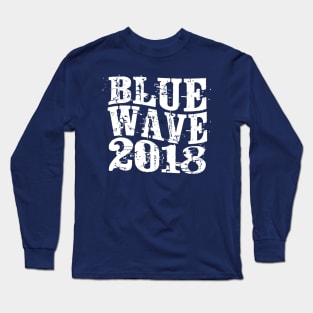 Blue Wave 2018 #BlueWave2018 Vote Democrat Long Sleeve T-Shirt